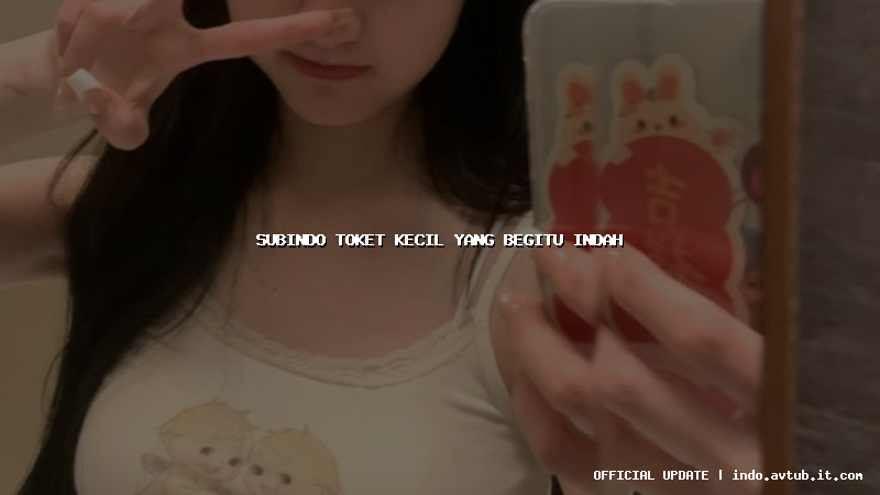 subindo toket kecil yang begitu indah