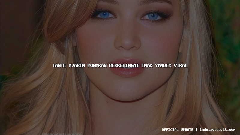 tante ajarin ponakan berkeringat enak yandex viral