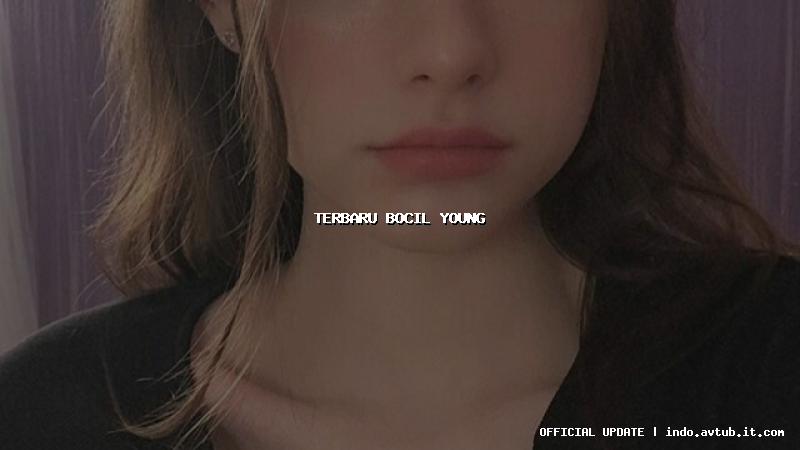 terbaru bocil young