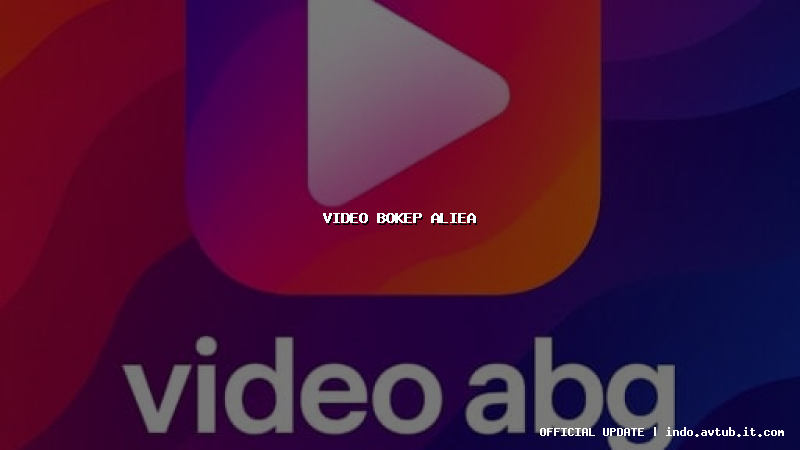 video bokep aliea video bokep aliea