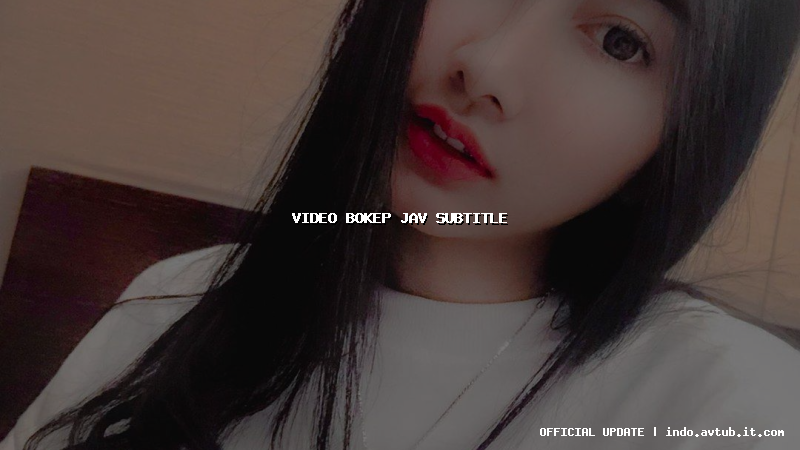 video bokep jav subtitle video bokep jav subtitle