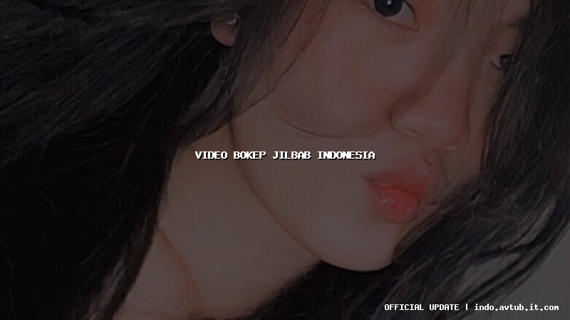 video bokep jilbab indonesia