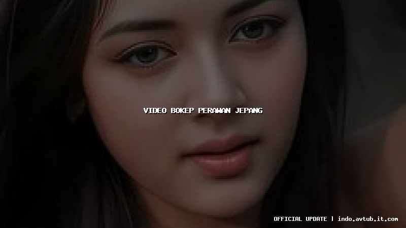 video bokep perawan jepang