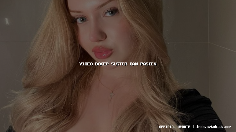 video bokep suster dan pasien