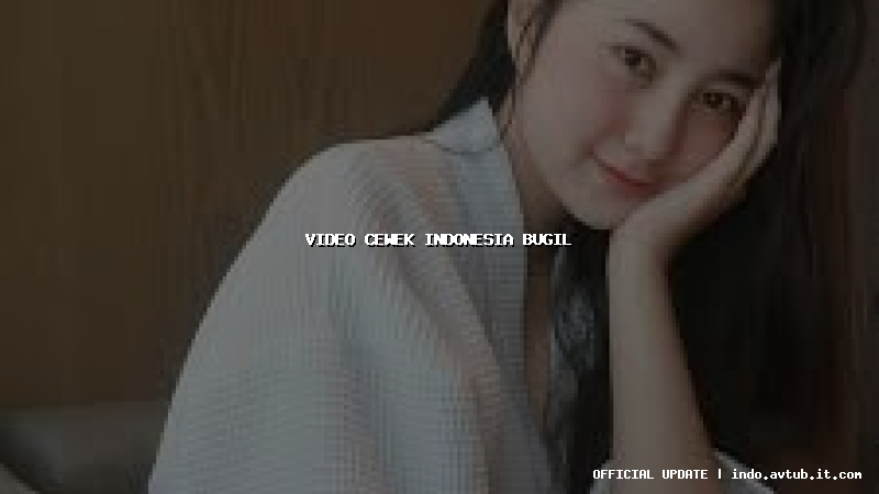 video cewek indonesia bugil video cewek indonesia bugil