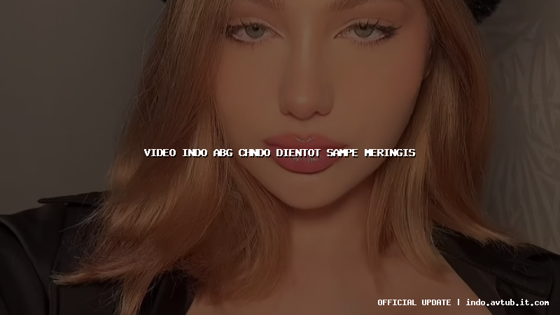 video indo abg chndo dientot sampe meringis