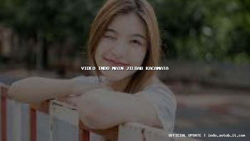 video indo main jilbab kacamata