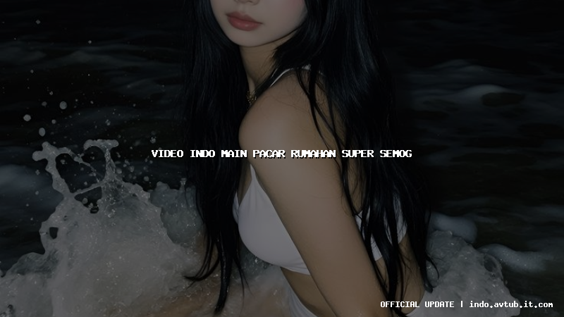 video indo main pacar rumahan super semog