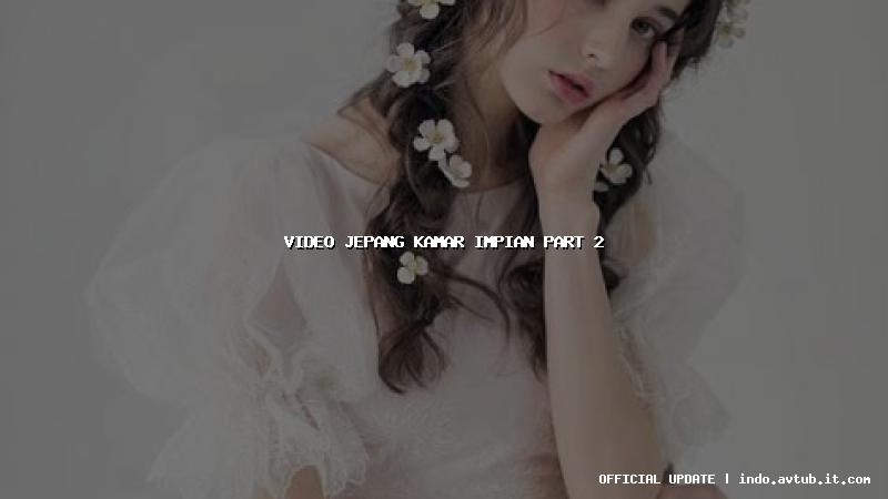 video jepang kamar impian part 2