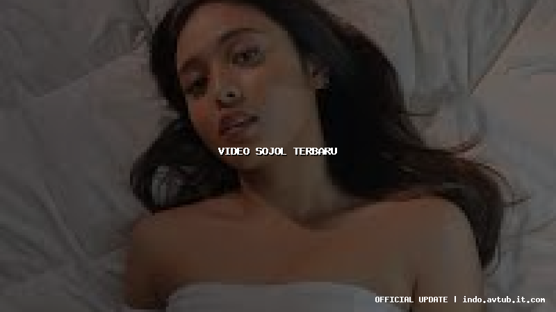 video sojol terbaru video sojol terbaru