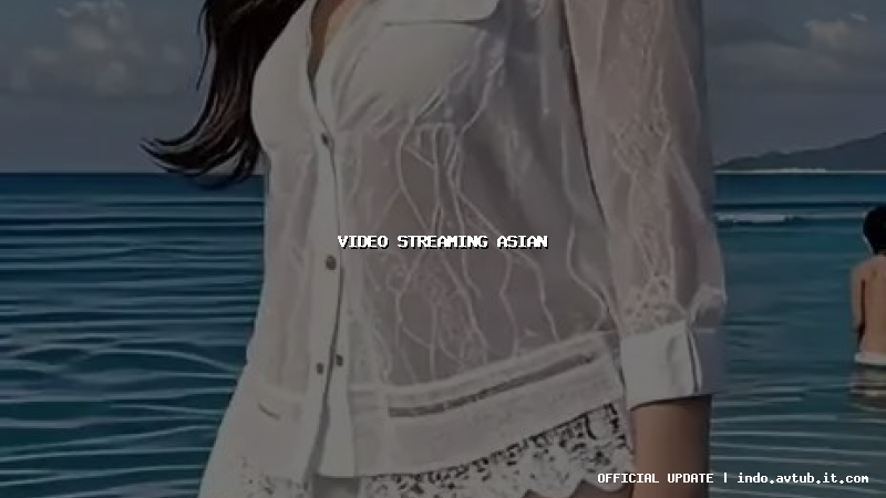 video streaming asian video streaming asian