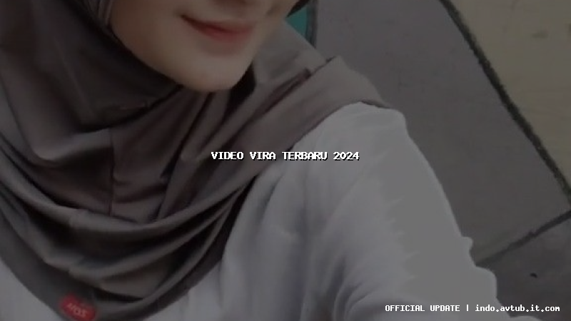 video vira terbaru 2024 video vira terbaru 2024