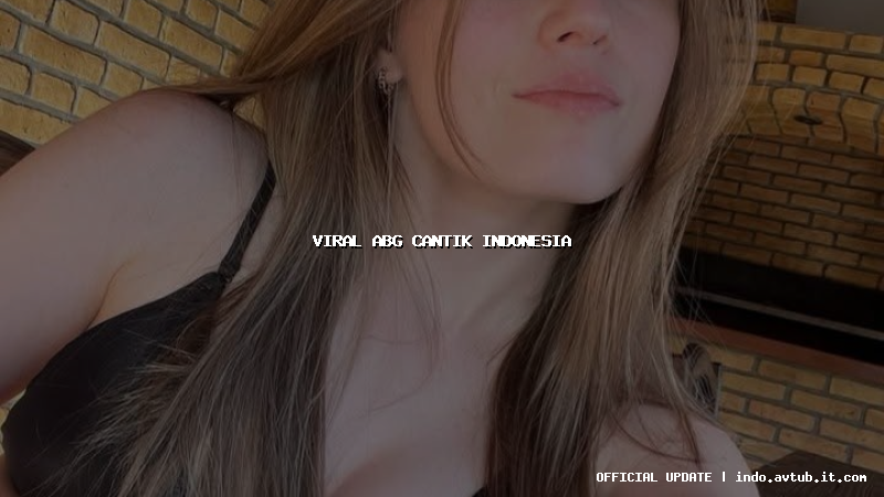 viral abg cantik indonesia