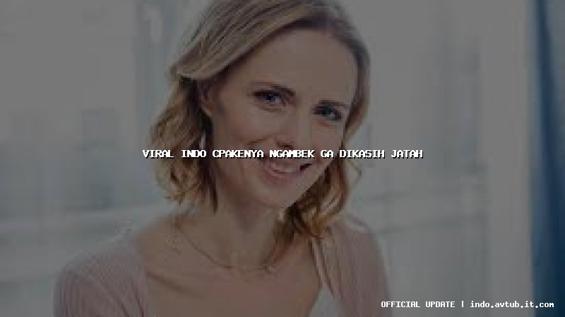 viral indo cpakenya ngambek ga dikasih jatah