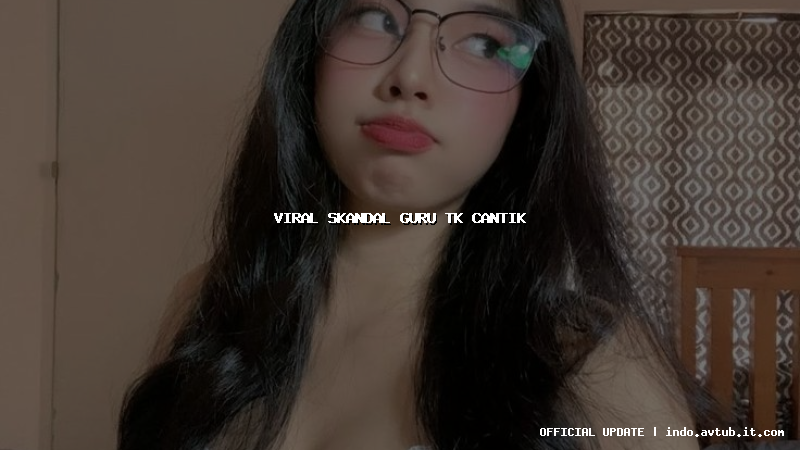 viral skandal guru tk cantik