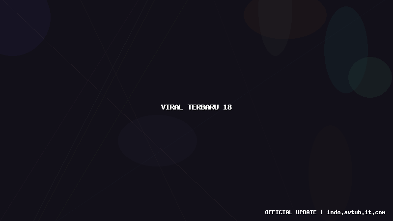 viral terbaru 18 viral terbaru 18