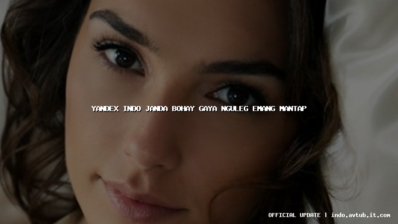 yandex indo janda bohay gaya nguleg emang mantap