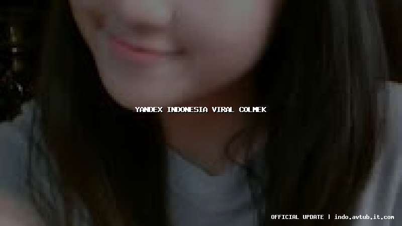 yandex indonesia viral colmek yandex indonesia viral colmek