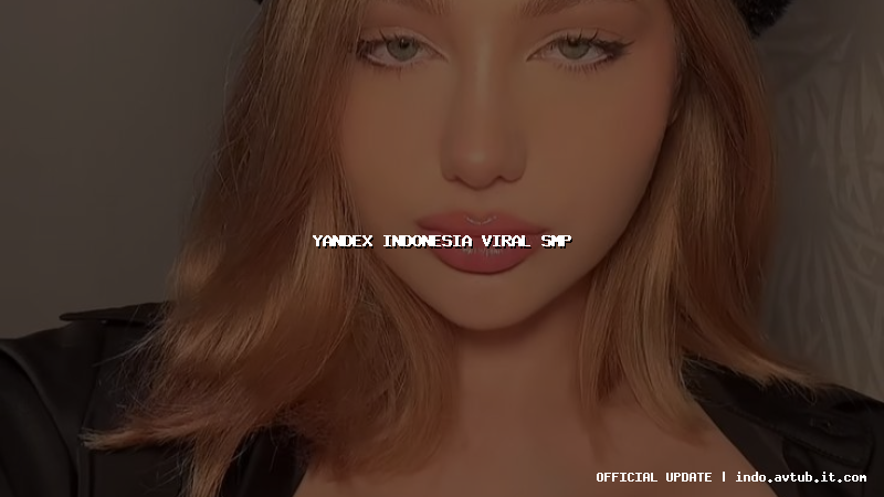 yandex indonesia viral smp yandex indonesia viral smp