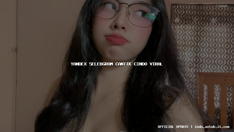 yandex selebgram cantik cindo viral